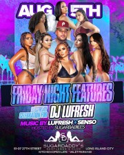 FRIDAY NIGHT FEATURES AT SUGARS with music by DJ LUFRESH DJ STATIC